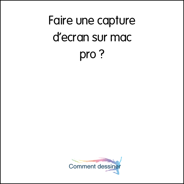 Faire une capture d’écran sur mac pro